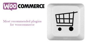 Most recommended plugins for woocommerce